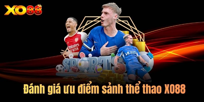 Đánh giá ưu điểm sảnh thể thao XO88