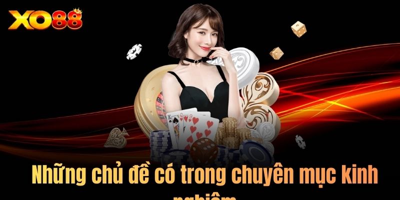 Những chủ đề có trong chuyên mục kinh nghiệm